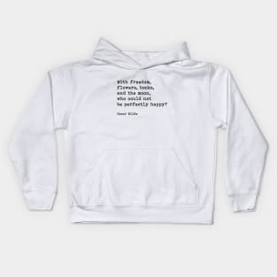 With Freedom, Flowers, Books, And The Moon, Oscar Wilde Quote Kids Hoodie